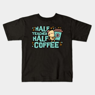 Half Teacher Half Coffee Kids T-Shirt